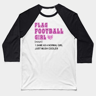 Flag Football Girl Definition Funny & Sassy Womans Sports Baseball T-Shirt